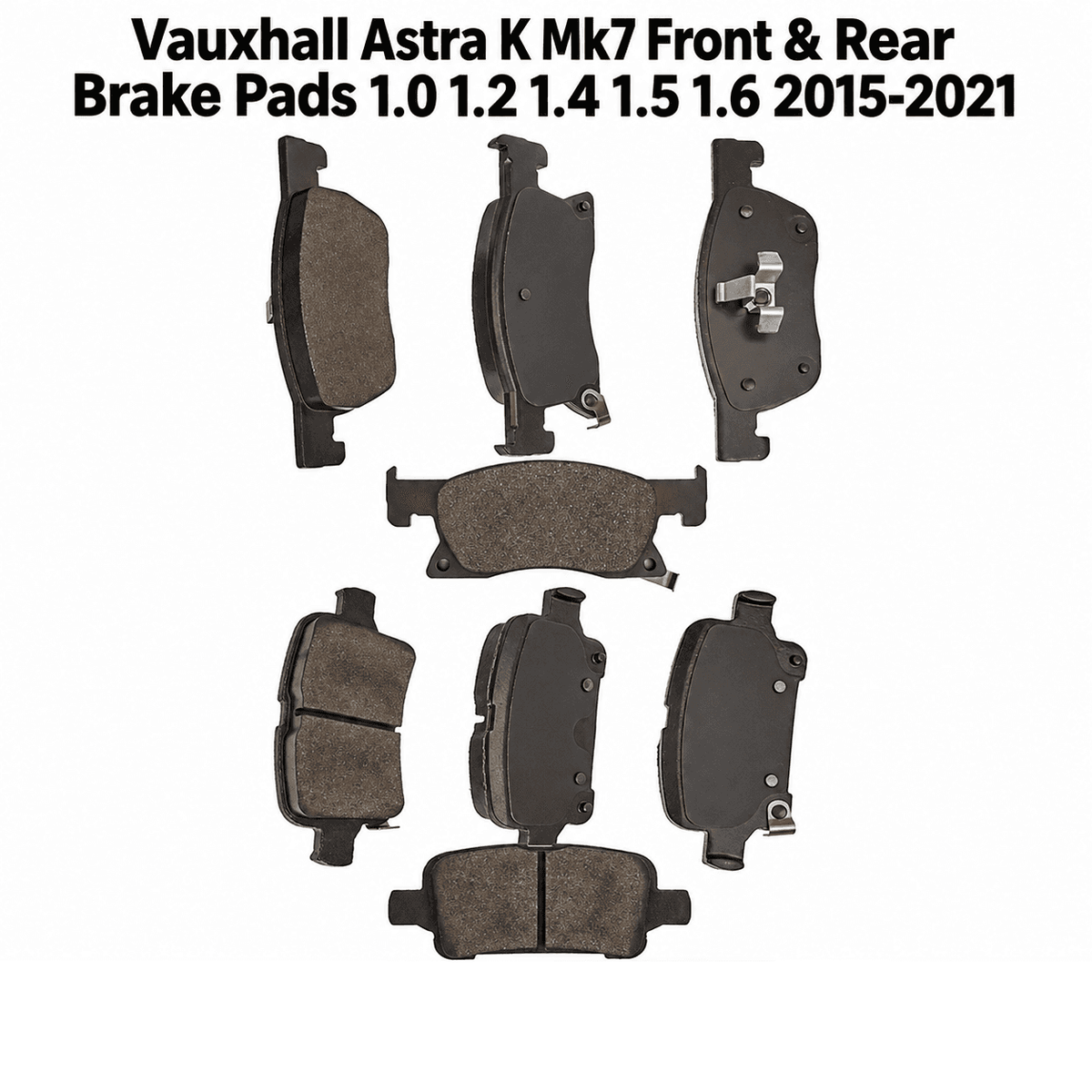Vauxhall Astra K MK7 1.0 / 1.2 / 1.4 / 1.5 / 1.6 (2015-2021) Front & Rear Brake Pads Set